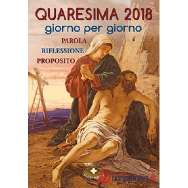 Quaresima 2018. Giorno per giorno. Parola, riflessione, proposito