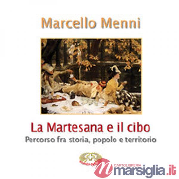 Martesana e il cibo. Percorso fra storia, popolo e territorio (La)