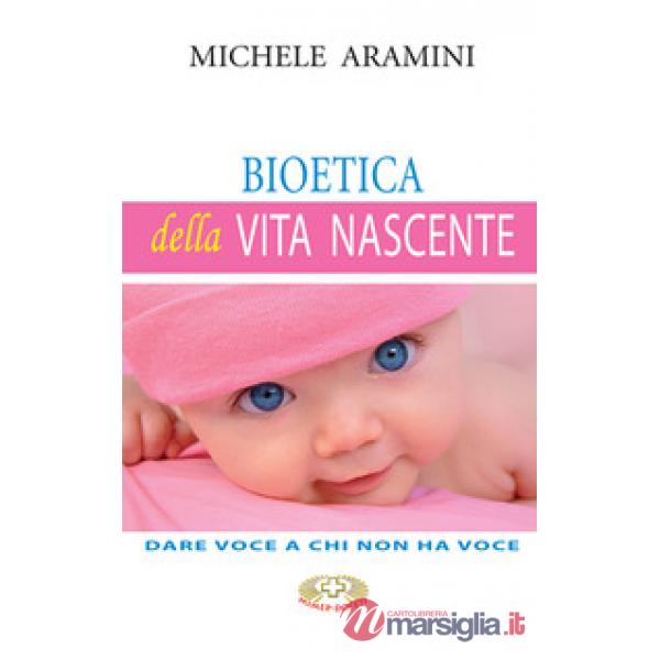 Bioetica della vita nascente. Dare voce a chi non ha voce