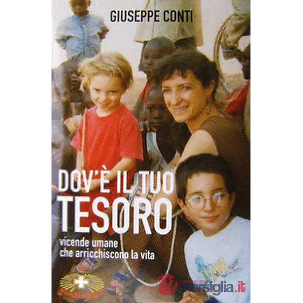 Dov'è il tuo tesoro. Vicende umane che arricchiscono la vita