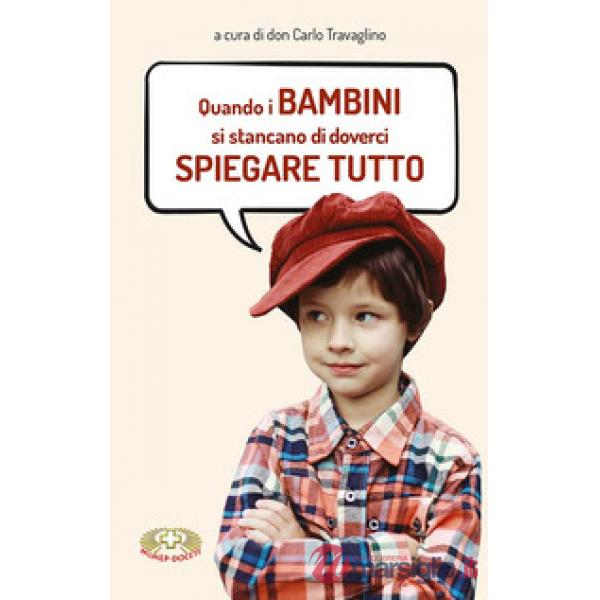 Quando i bambini si stancano di doverci spiegare tutto. Ediz. a caratteri grandi