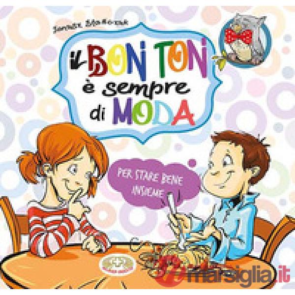 Bon ton è sempre di moda. Per stare bene insieme (Il)