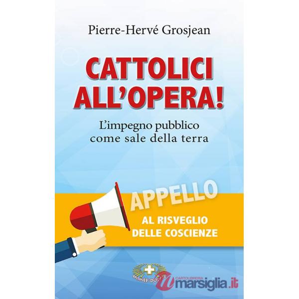 Cattolici all'opera! L'impegno pubblico come sale della terra