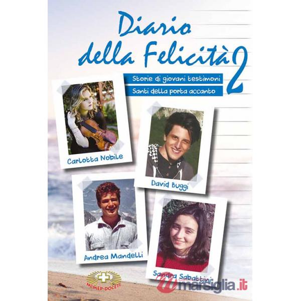 Diario della felicità. Vol. 2: Storie di giovani testimoni. Santi della porta accanto