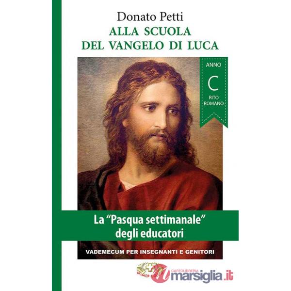 Alla scuola del Vangelo di Luca. La «Pasqua settimanale» degli educatori. Anno C, rito romano