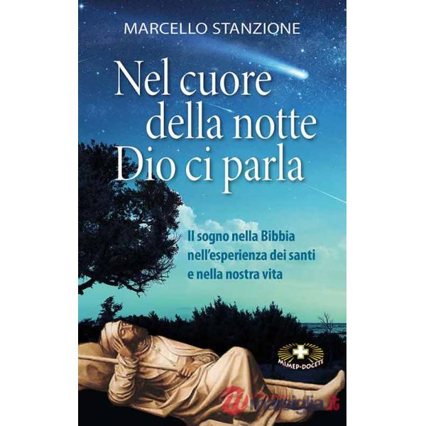Nel cuore della notte Dio ci parla. Il sogno nella Bibbia nell'esperienza dei santi e nella nostra vita