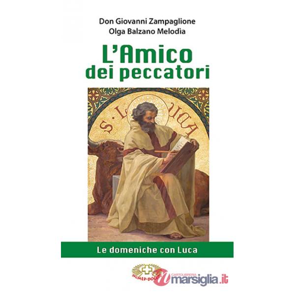 Amico dei peccatori. Le domeniche con Luca (L')