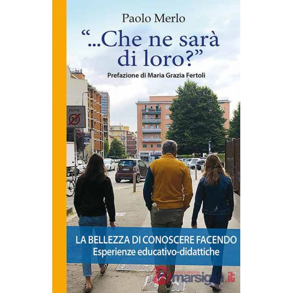 «...che ne sarà di loro?» La bellezza di conoscere facendo. Esperienze educativo-didattiche