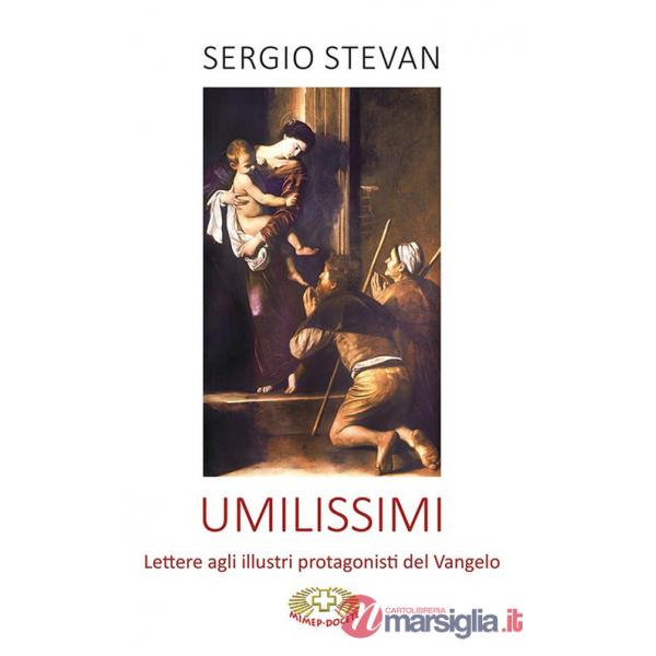 Umilissimi. Lettere agli illustri protagonisti del Vangelo