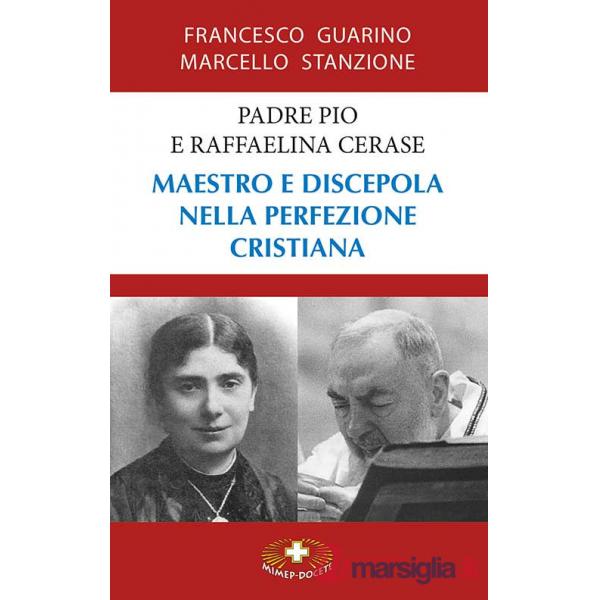 Padre Pio e Raffaelina Cerase. Maestro e discepola nella perfezione cristiana