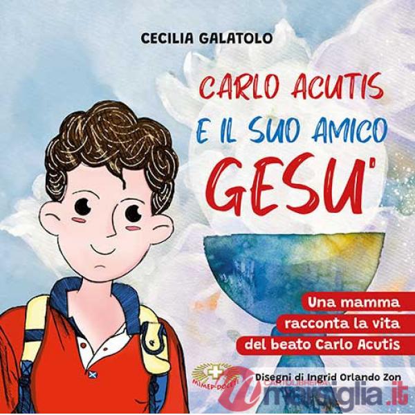 Carlo e il suo amico Gesù. Una mamma racconta la vita del beato Carlo Acutis. Ediz. a caratteri grandi
