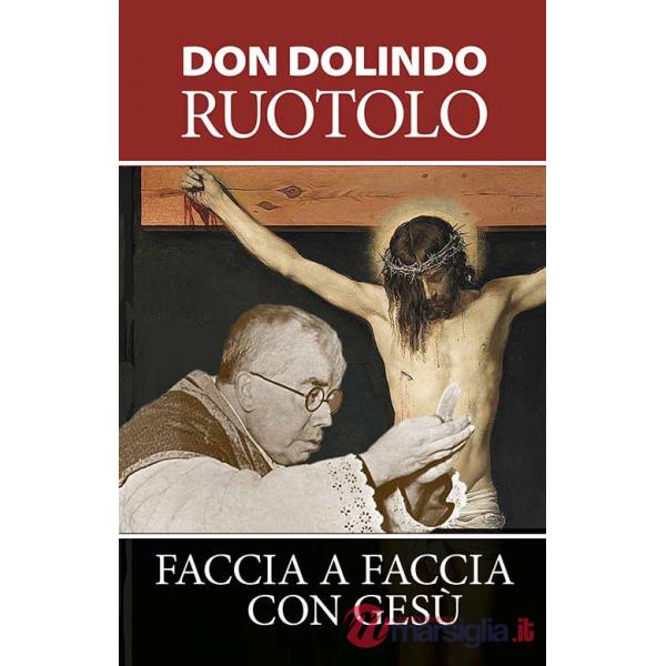Faccia a faccia con Gesù. Meditazioni per la quaresima e la vita spirituale