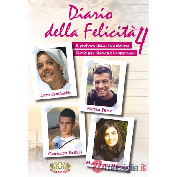 Diario della felicità. Ediz. plastificata. Vol. 4: Il profumo della vita eterna. Storie per ritrovare la speranza