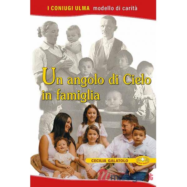 Angolo di cielo in famiglia. I coniugi Ulma. Modello di carità. Ediz. plastificata (Un)