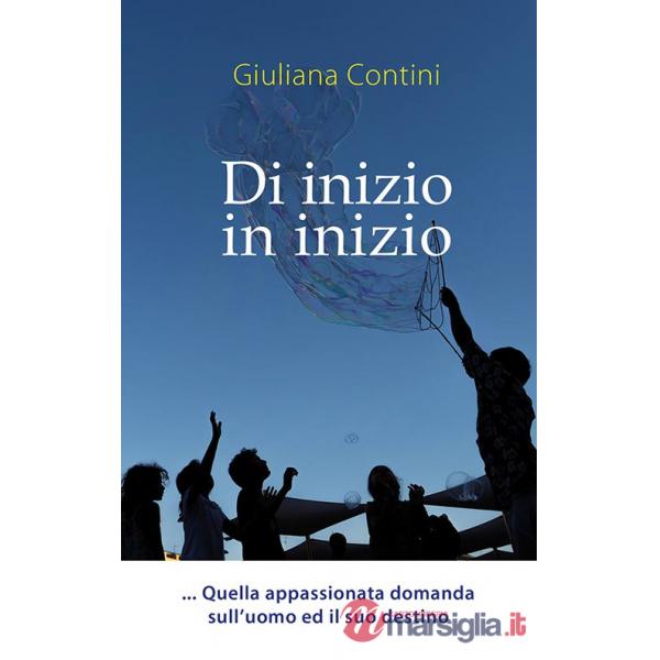 Di inizio in inizio. Quella appassionata domanda sull'uomo ed il suo destino. Ediz. a caratteri grandi