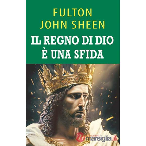 Regno di Dio è una sfida. Una guida per il cielo (Il)