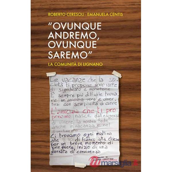 «Ovunque andremo, ovunque saremo». La comunità di Lignano. Ediz. a caratteri grandi