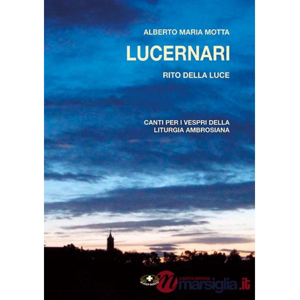 Lucernari. Rito della luce. Canti per i vespri della liturgia ambrosiana. Ediz. a caratteri grandi
