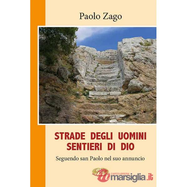 Strade degli uomini. Sentieri di Dio. Seguendo san Paolo nel suo annuncio