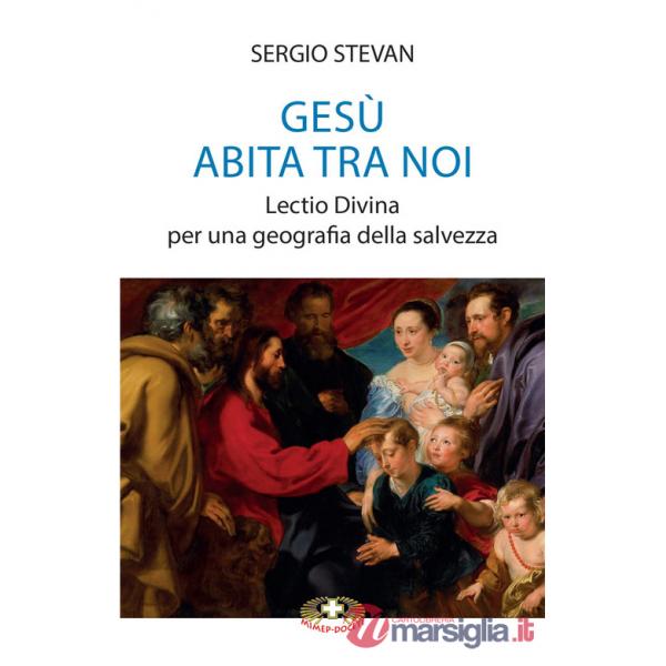 Gesù abita tra noi. Lectio Divina per una geografia della salvezza