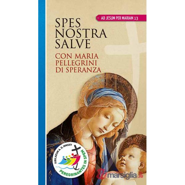 Spes nostra salve. Con Maria pellegrini di speranza. Ediz. a caratteri grandi