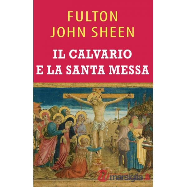 Calvario e la Santa Messa (Il)