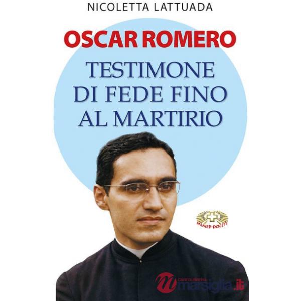 Oscar Romero testimone di fede...Fino al martirio
