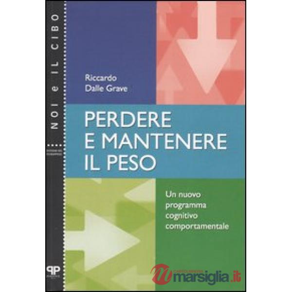 Perdere e mantenere il peso. Un nuovo programma cognitivo comportamentale