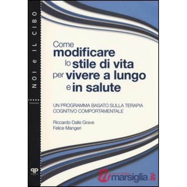 Come modificare lo stile di vita per vivere a lungo e in salute. Un programma basato sulla terapia cognitivo comportamentale