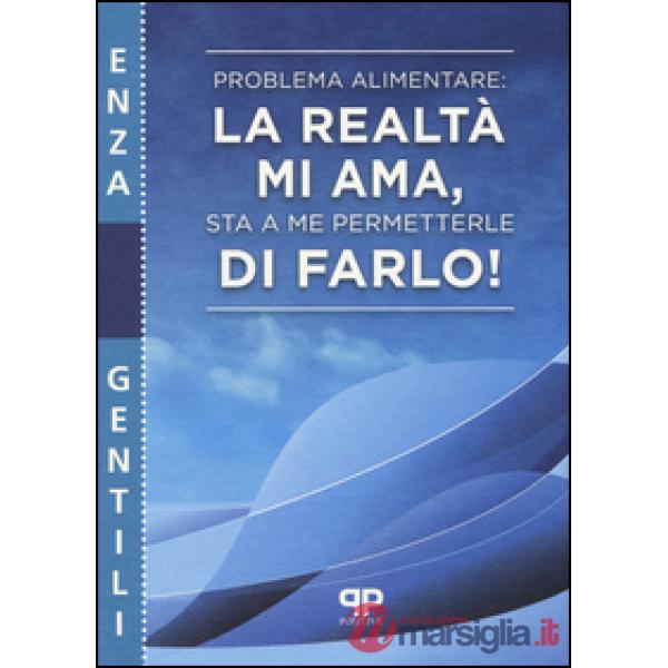 Problema alimentare: la realtà mi ama, sta a me permetterle di farlo!