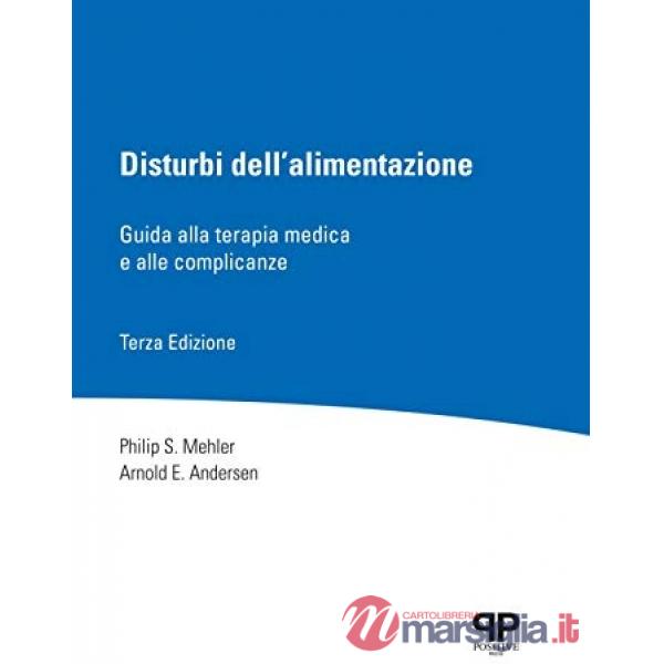 Disturbi dell'alimentazione. Guida alla terapia medica e alle complicanze