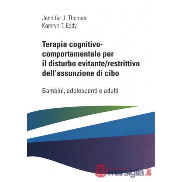 Terapia cognitivo comportamentale per il disturbo evitante/restrittivo dell'assunzione di cibo. Bambini, adolescenti e adulti