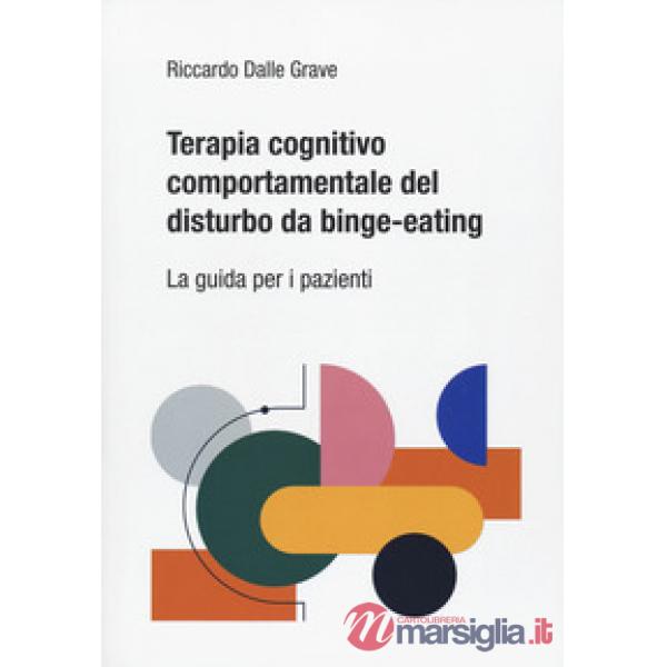 Terapia cognitivo comportamentale del disturbo da binge-eating. La guida per i pazienti