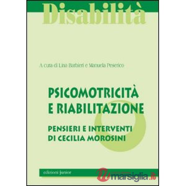 Psicomotricità e riabilitazione. La qualità del sistema integrato pensieri e interventi di Cecilia Morosini