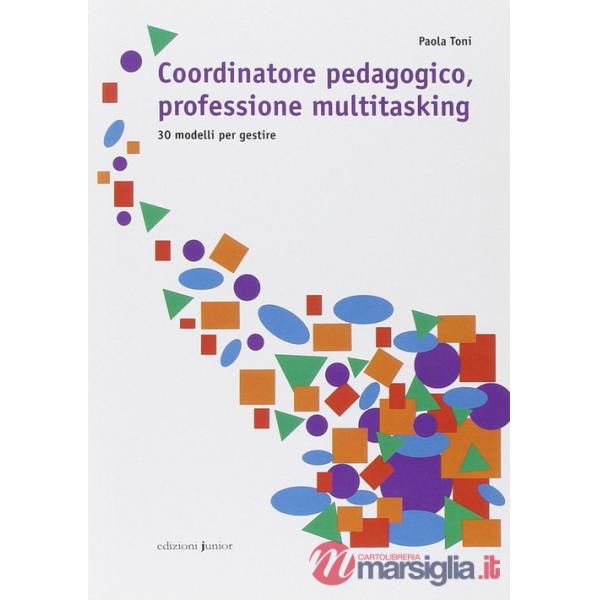 Coordinatore pedagogico, professione multitasking. 30 modelli per gestire