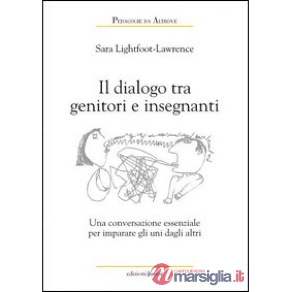 Dialoghi tra genitori e insegnanti. Una conversazione essenziale per imparare uno dall'altro