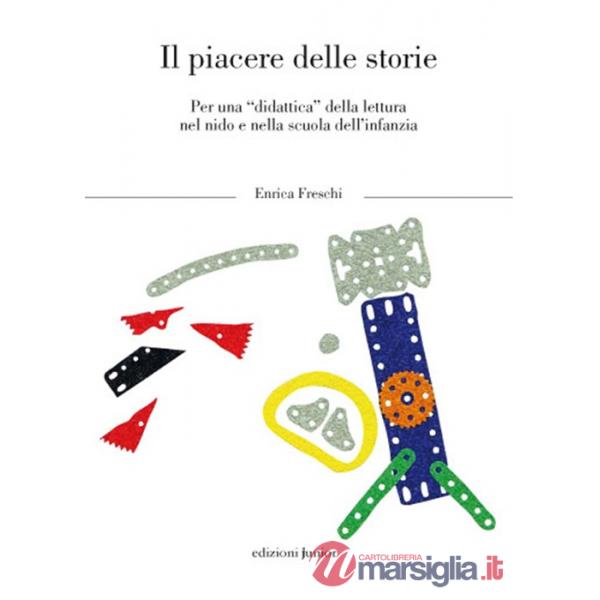 Piacere delle storie. Per una «didattica» della lettura nel nido e nella scuola dl'infanzia (Il)