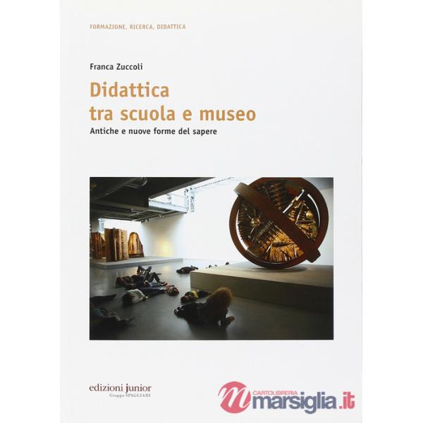 Didattica tra scuola e museo. Antiche e nuove forme del sapere