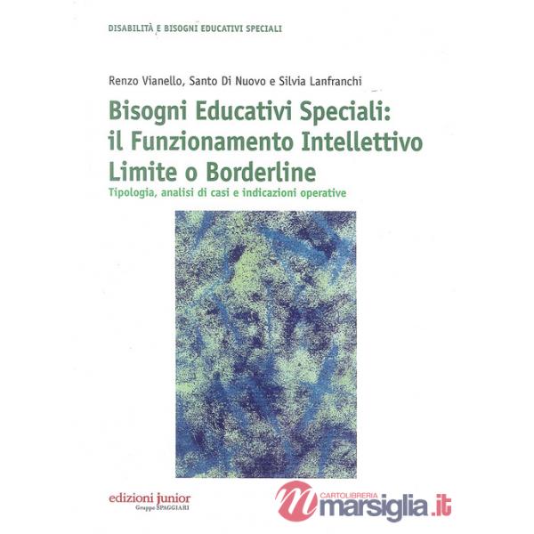 Bisogni educativi speciali. Il funzionamento intellettivo limite o borderline. Tipologia, analisi di casi e indicazioni operativ