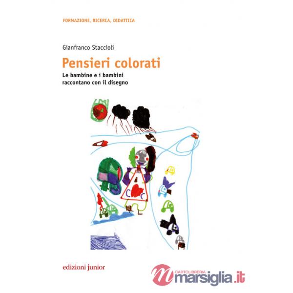 Pensieri colorati. Le bambine e i bambini raccontano con il disegno