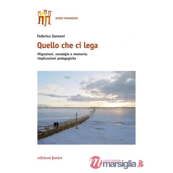 Quello che ci lega. Migrazioni, nostalgie e memoria: implicazioni pedagogiche
