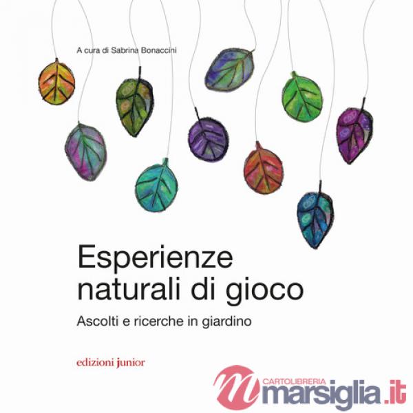 Esperienze naturali di gioco. Ascolti e ricerche in giardino