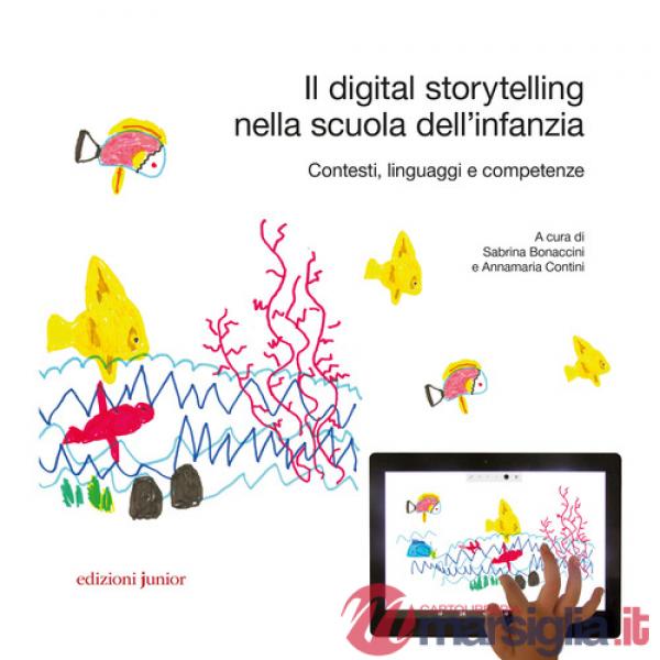 Digital storytelling nella scuola dell'infanzia. Contesti, linguaggi e competenze (Il)