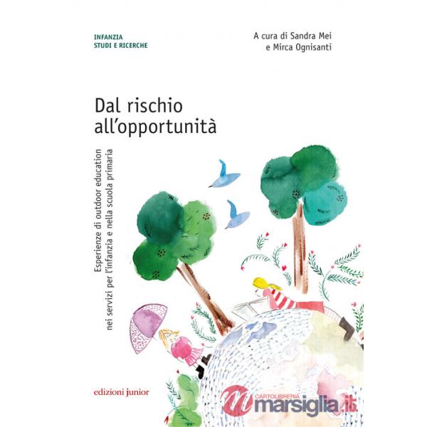 Dal rischio all'opportunità. Esperienze di outdoor education nei servizi per l'infanzia e nella scuola primaria