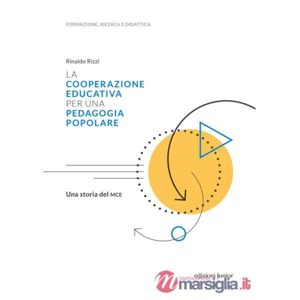 Cooperazione educativa per una pedagogia popolare. Una storia del MCE (La)
