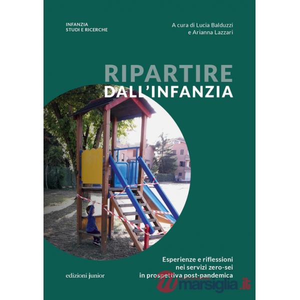 Ripartire dall'infanzia. Esperienze e riflessioni nei servizi zero-sei in prospettiva post-pandemica