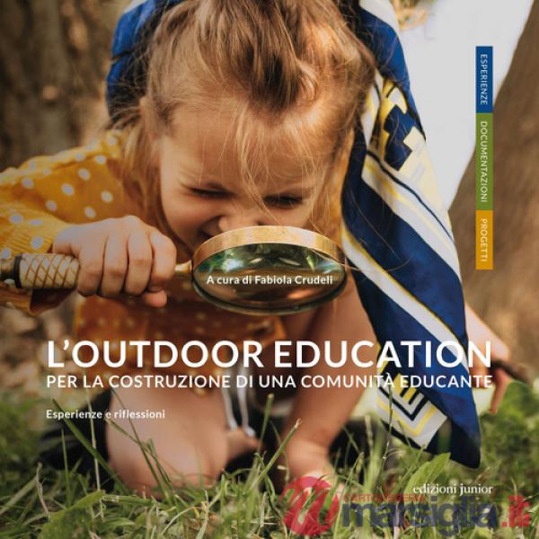 Outdoor education per la costruzione di una comunità educante. Esperienze e riflessioni (L')