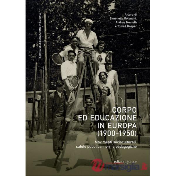 Corpo ed educazione in Europa (1900-1950). Movimenti socioculturali, salute pubblica, norme pedagogiche