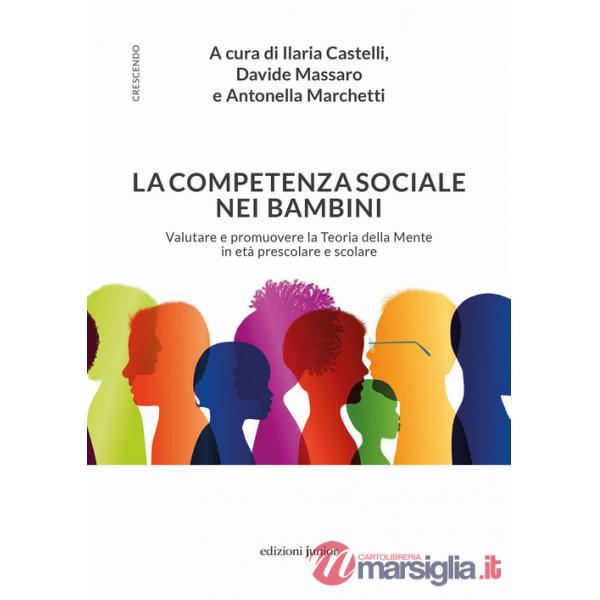 Competenza sociale nei bambini. Valutare e promuovere la Teoria della Mente in età prescolare e scolare (La)