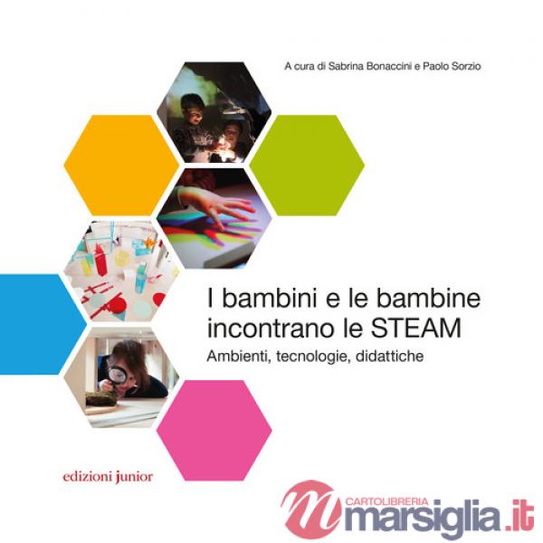 Bambini e le bambine incontrano le STEAM. Ambienti, tecnologie, didattiche (I)